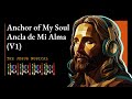 Anchor of My Soul  Ancla de Mi Alma V2 by The Jesus Musical