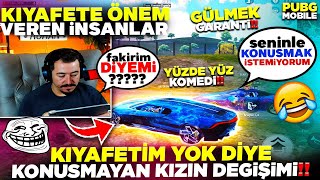 KIYAFETLERİM KÖTÜ DİYE SENİ HAZ ETMEDİM DİYEN KIZIN ANLIK DEĞİŞİMİ - PUBG MOBİLE TROLL