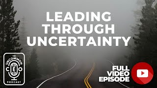 Leading Through Uncertainty | S1E18