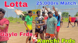 New 25,000rs match 🔥 Gayle Frds Vs Kanchi Frds 🔥 super firing match 🤩 miss pannathienga 🔥