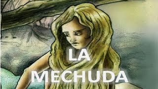 Relatos de Mitos y Leyendas: La Mechuda