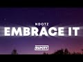 Ndotz - Embrace It (Lyrics)