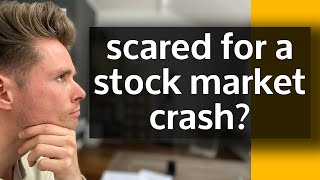 Am I scared for a stock market crash? (Vanguard S&P 500 ETF)