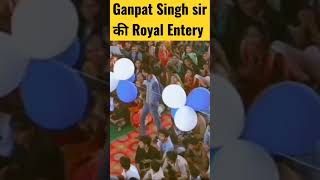 Ganpat Singh sir की Royal Entry | #shorts #inspiration #motivation #success_tips