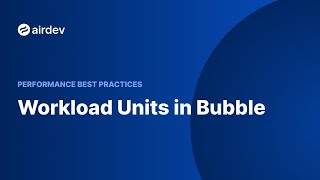 Workload Units in Bubble (Performance Best Practices)