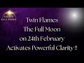 Twin Flames 🔥 The Full Moon 24 February 2024 Activates Powerful Clarity for Twins !!!