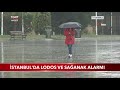 İstanbul da lodos ve sağanak alarmı