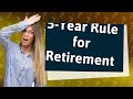 What is the 5 year rule for retirement?