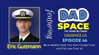Eric Guttmann - Be a Healthy Dad, You Can't Surge Trust, and Fat Loss Over 40