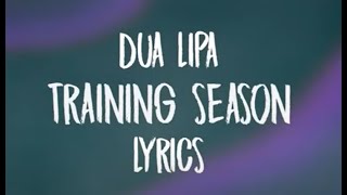 Dua Lipa  - Training Season (Lyrics)