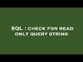 SQL : check for read only query string