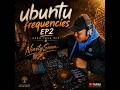 Ubuntu Frequencies EP2 (Afro Tech Mix): #Amaphupho #NamAngeke #Umawuhluleka #Ulele