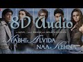 Kabhi Alvida Na Kehna (8D Audio)