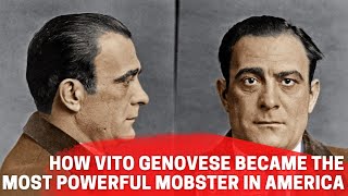How Vito Genovese Became The Most Powerful Mobster In America