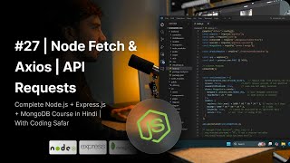 NodeJS Tutorial in Hindi #27 | Node Fetch & Axios | API Requests