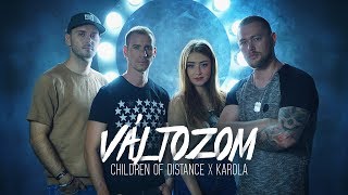 Children of Distance x Karola - Változom (Official Music Video)