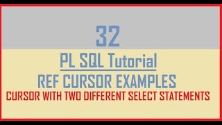 Tutorial 32 : REF CURSOR Example || CURSOR with two different Select Statements