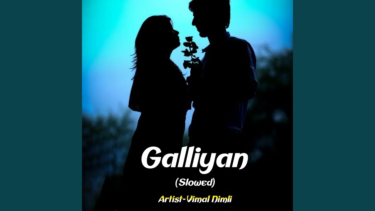Galliyan Slowed Youtube Music