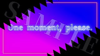 【シーンチェンジ/トランジション】One moment,please SAMPLE