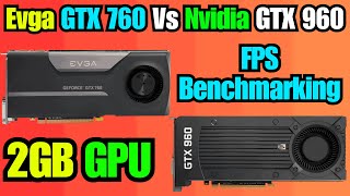 EVGA GTX 760 vs Nvidia GTX 960 Graphics Cards: GPU FPS Benchmark Test – 256 Bit vs 128 Bit!