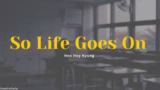 Heo Hoy Kyung - So Life Goes On (Lyrics) [HAN/ROM/ENG]