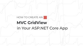 How to Create an MVC GridView in Your ASP.NET Core App