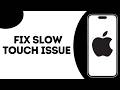 How To Fix iPhone Slow Responses To Touch Issue ?