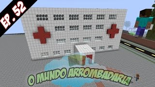 MINECRAFT - O Mundo da Arrombadaria #52 - Construindo Hospital INSANO!