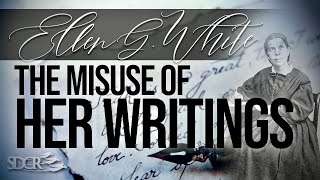 Ellen G  White: The Misuse of Her Writings - Jonnatan Herrera