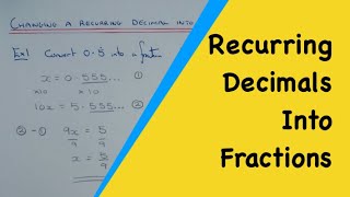 How To Change A Recurring Decimal Into A Fraction (Part 1 – 1 Dot Examples)