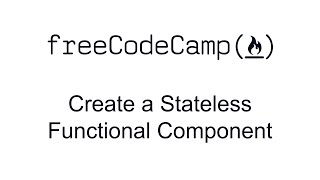 Create a Stateless Functional Component - React - Free Code Camp