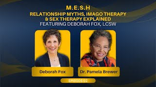 Relationship Myths, Imago Therapy & Sex Therapy Explained | Featuring Deborah Fox, LCSW