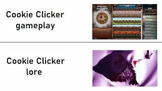 Cookie Clicker Gameplay VS Lore MEME