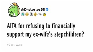 AITA for refusing to financially support my ex-wife's stepchildren?