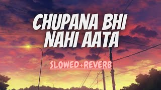 Chupana Bhi Nahi Aata [Slowed+Reverb] | Baazigar(1993) | Old Songs Vibes |