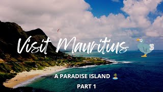 Discover The World Mauritius 🦤: The Paradise Island - A Journey of Serenity and Beauty (Part-1)