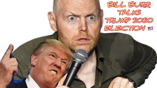 Bill Burr talks Donald Trump and the 2020 election 🇺🇸
