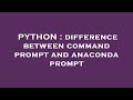 PYTHON : difference between command prompt and anaconda prompt