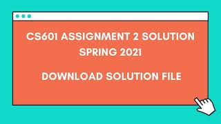 Cs 601 Assignment No 2 Solution Spring 2024 Cs601 Assignment Solution