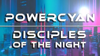 Powercyan - Disciples Of The Night