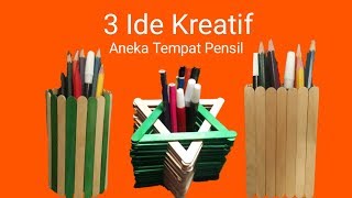 3 Ide Kreatif Membuat Aneka Tempat Pensil Dari Stik Es Krim