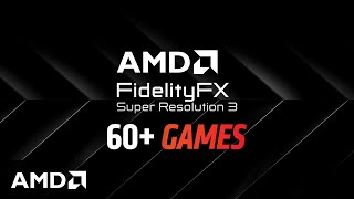 AMD FidelityFX™ Super Resolution 3 Now in Over 60 Games