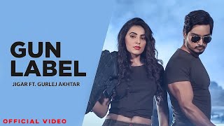 Gun Label (Full Video) Jigar Ft Gurlej Akhtar | Ginni Kapoor | Desi Crew | Punjabi Songs 2023