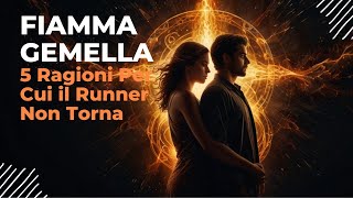 Le 5 Ragioni Per Cui il Runner della Tua Fiamma Gemella Non Torna: Scopri la Verità Nascosta!