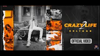 Sultaan - Crazy Life 2 ( Full Video Song) Yeah Proof | Rupan Bal | Latest Punjabi Rap Song 2021
