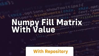 numpy fill matrix with value