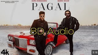 PAGAL (Song): BABBU MAAN | GURU RANDHAWA | BHUSHAN KUMAR | T-SERIES. 8D Audio
