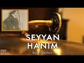 seyyan hanım siyah gözlere tangolar © 1996 kalan müzik