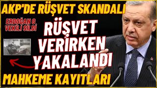 #SONDAKİKA AKP'DE RÜŞVET SKANDALI / RÜŞVET VERİRKEN YAKALANDI / MAHKEME KAYITLARI