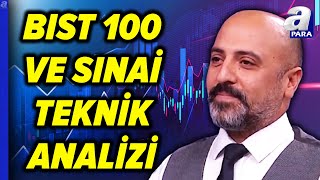 BIST 100 Endeksi Ve SINAİ Endeksi Teknik Analizi! Aziz Kaçmaz'dan Kritik Değerlendirme | A Para